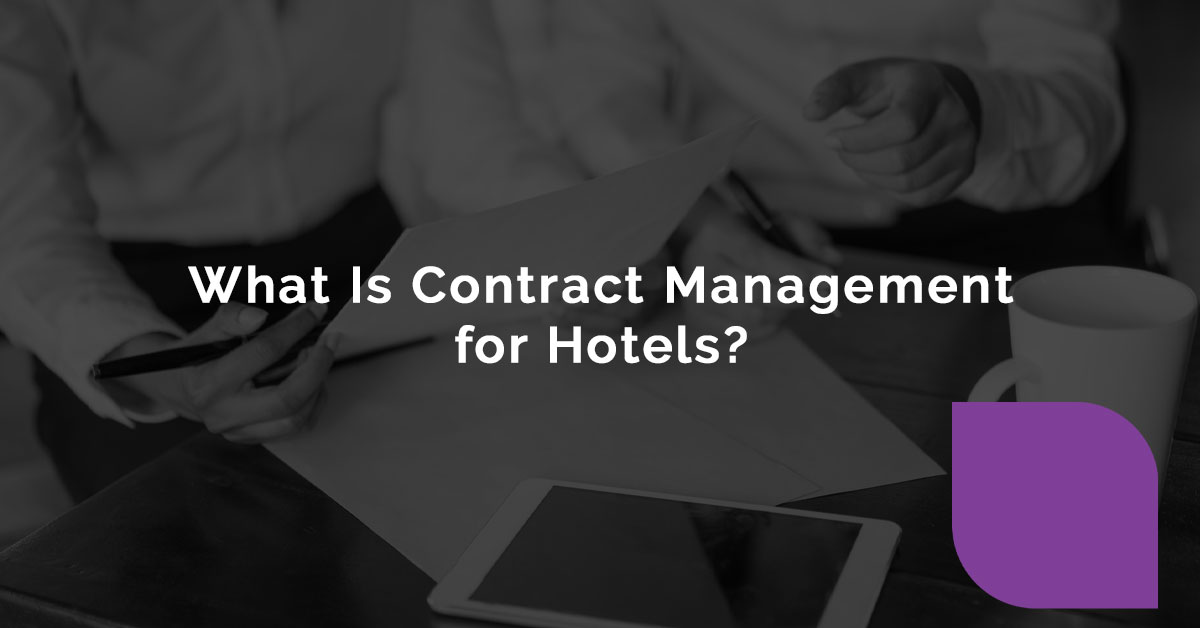 What Is Contract Management for Hotels?
