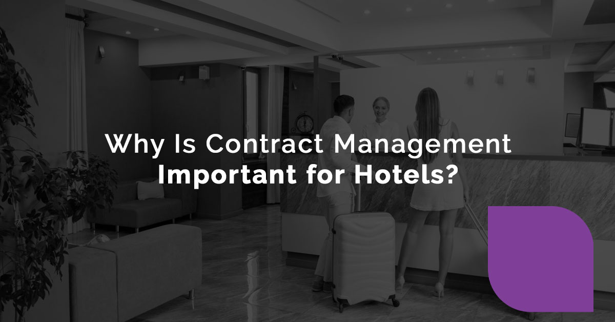 Why Is Contract Management Important for Hotels?