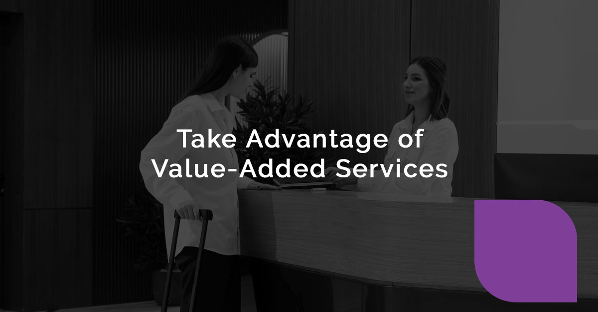 Take Advantage of Value-Added Services
