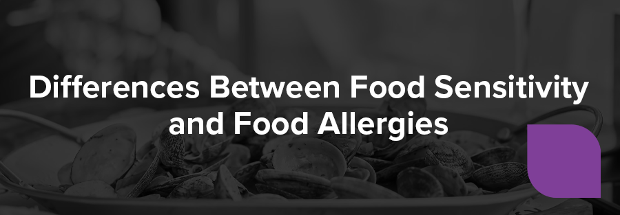 Differences Between Food Sensitivity and Food Allergies
