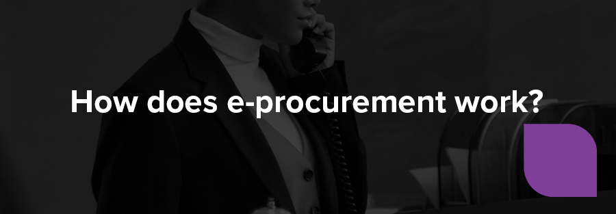 How does e-procurement work?