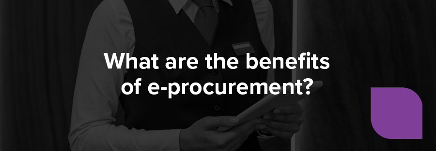 What are the benefits of e-procurement?