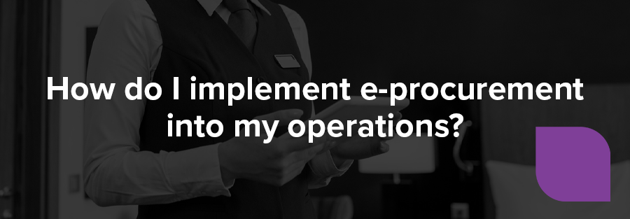 How do I implement e-procurement into my operations?