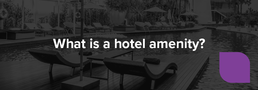What is a hotel amenity?