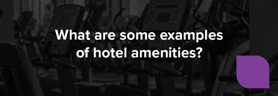What are some examples of hotel amenities?